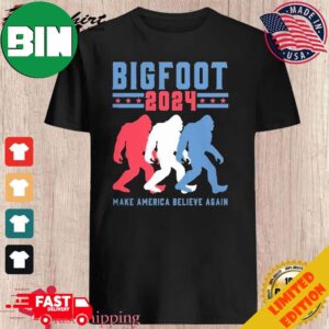 Bigfoot 2024 Make America Believe Again T-Shirt