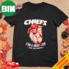 Chiefs I’m a Chiefs Fan Now And Forever T-Shirt Hoodie Long Sleeve Sweater