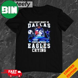 Dak Prescott On A Quiet Night In Dallas You Can Hear Eagles Crying T-Shirt