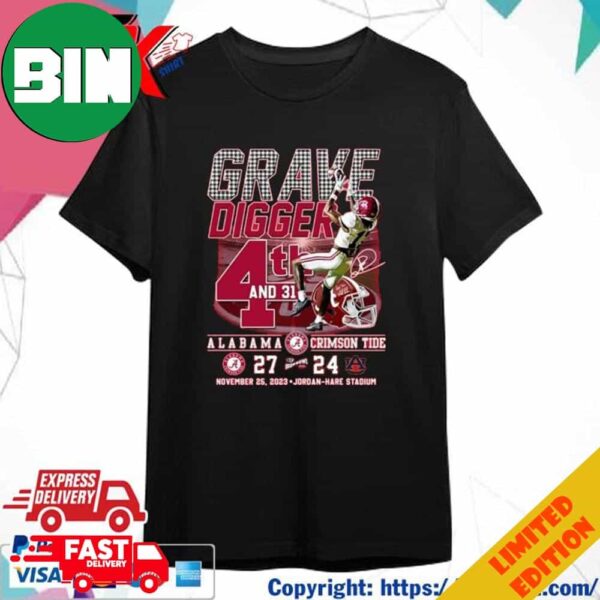 Grave Digger 4th And 31 Alabama Crimson Tide 27-24 Auburn Tigers November 25 2023 Jordan-Hare Stadium Signature T-Shirt