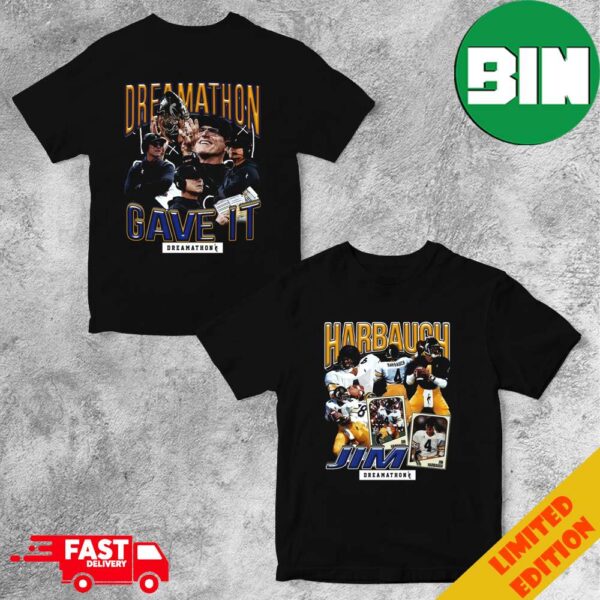 Harbaugh Jim Jim H Michigan Dreams Dreamathon Gave It Two Sides T-Shirt