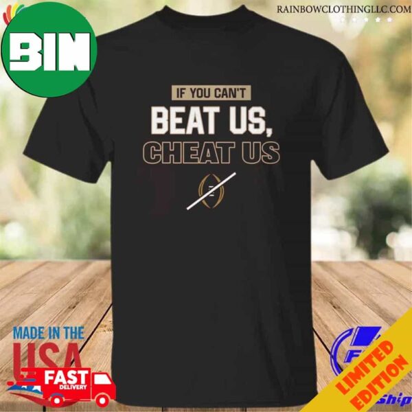 If You Can’t Beat Us Cheat Us T Shirt Long Sleeve Hoodie
