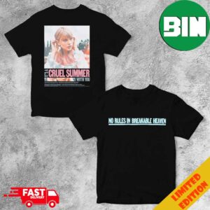 It’s Cruel Summer WIth You Taylor Swift No Rules In Breakable Heaven Two Sides T-Shirt