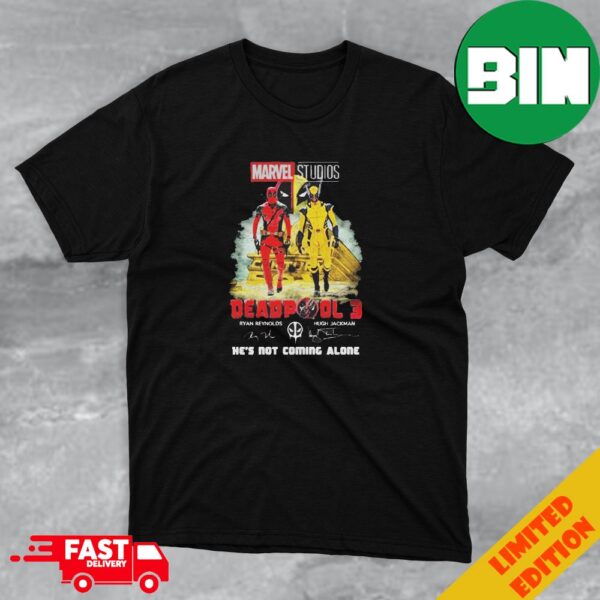 Marvel Studios Deadpool 3 Ryan Reynolds And Wolverines Hugh Jackman He’s Not Coming Alone Sigantures T-Shirt