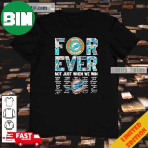 Miami Dolphins Forever Not Just When We Win Signatures T-Shirt