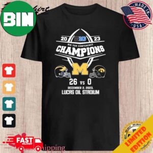 Michigan Wolverines 2023 Big Ten Conference Champions Michigan 26-0 Iowa Lucas Oil Stadium T-Shirt