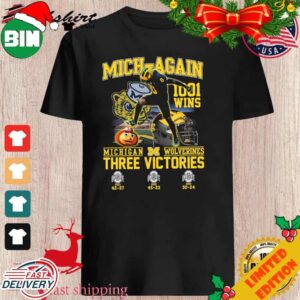 Michigan Wolverines Beat Ohio State Mich-again 1001 Wins Three Victories T-Shirt