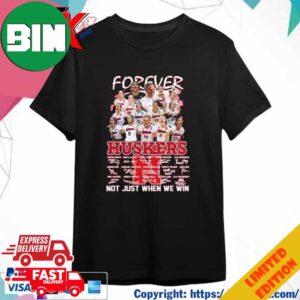 Nebraska Huskers Volleyball Forever Fan Not Just When We Win Signatures T-Shirt