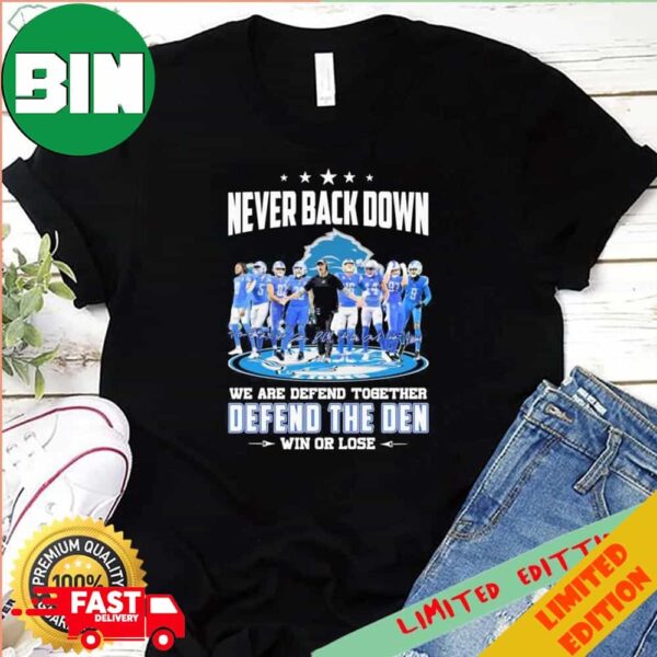 Never Back Down Detroit Lions Team We Are Defend Together Defend The Den Win Or Lose T-Shirt