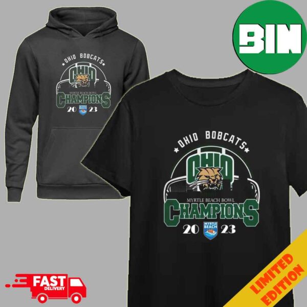 Ohio Bobcats Are The Myrtle Beach Bowl 2023 Champions T-Shirt Hoodie Long Sleeve