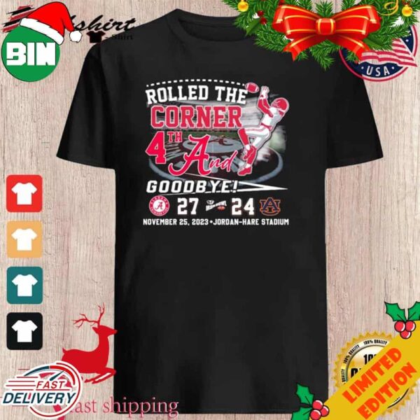 Rolled The Corner 4th And 31 2023 Iron Bowl Champions Alabama 27-24 Auburn T-Shirt