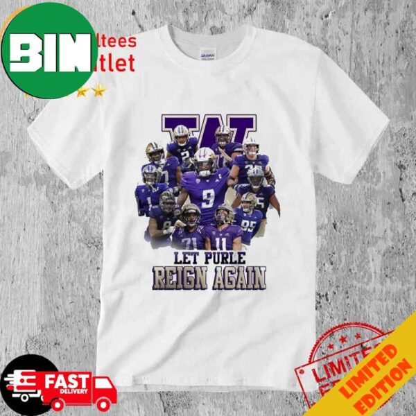 2024 Let Purple Reign Again Washington Huskies T-Shirt Long Sleeve Hoodie Sweater