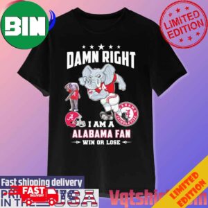 Alabama Crimson Tide Mascot Damn Right I Am A Alabama Fan Win Of Lose T-Shirt