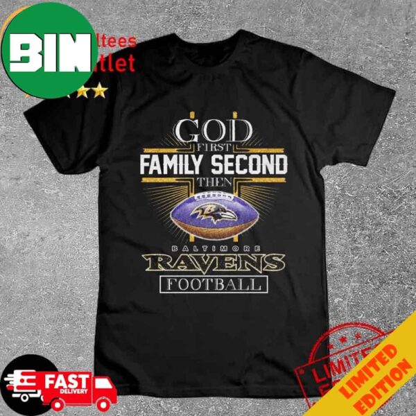 Cross God First Family Second Then Baltimore Ravens Football T-Shirt Long Sleeve Hoodie Sweater