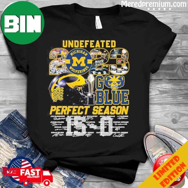 Go Blue Undefeated 2023 Michigan Wolverines 15-0 Perfect Season Signatures T-Shirt Long Sleeve Hoodie Sweater