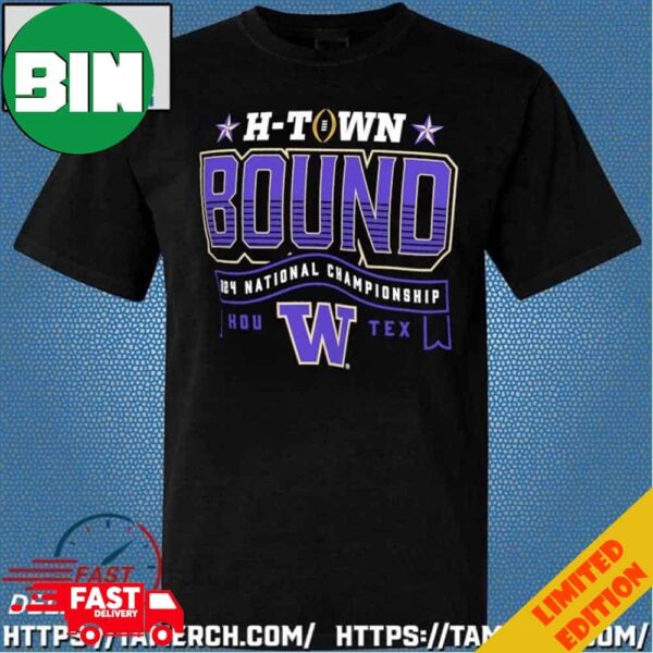 H-Town Bound 2024 National Championship Washington Huskies T-Shirt