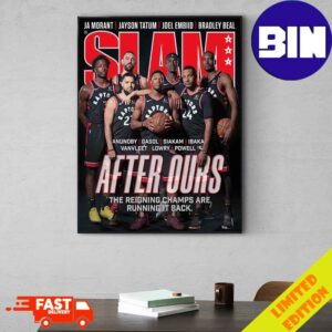 Ja Morant Jayson Tatum Joel Embiid Bradley Beal After Ours Toronto Raptors SLAM Magazine The Reigning Champs Are Running It Back Poster Canvas