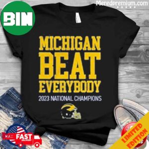 Michigan Beat Everybody 2023 National Champions T-Shirt Long Sleeve Hoodie Sweater