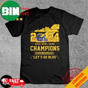 Michigan Wolverines Skyline 2024 Rose Bowl Game Champions Let’s Go Blue T-Shirt Long Sleeve Hoodie Sweater
