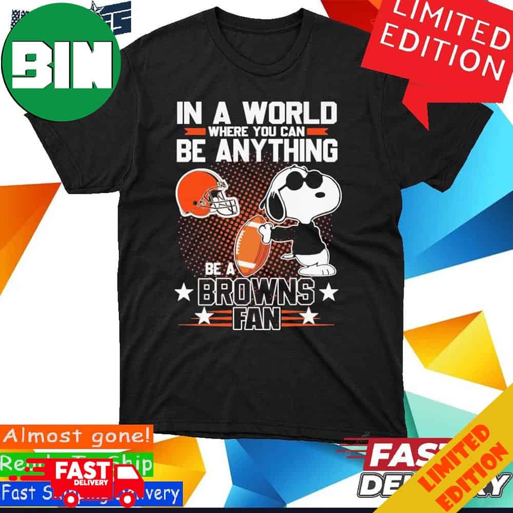 Peanuts Snoopy In A World Where You Can Be Anything Be A Cleveland Browns Fan T-Shirt Long Sleeve Hoodie Sweater