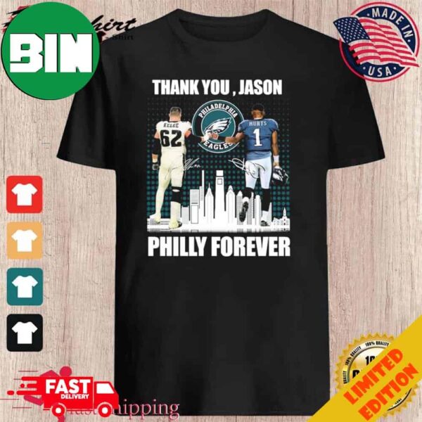 Philadelphia Philly Forever Jason Kelce And Jalen Hurts Thank You Jason Signatures T-Shirt Long Sleeve Hoodie Sweater