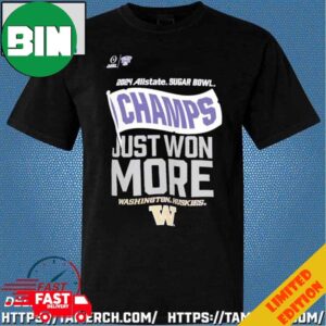 Washington Huskies Just Won More 2024 Allstate Sugar Bowl Champions T-Shirt