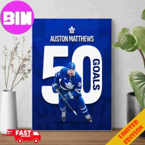 50 Goals For Auston Matthews Number 34 Player In NHL History Hit 50 Goals In Season Poster Canvas