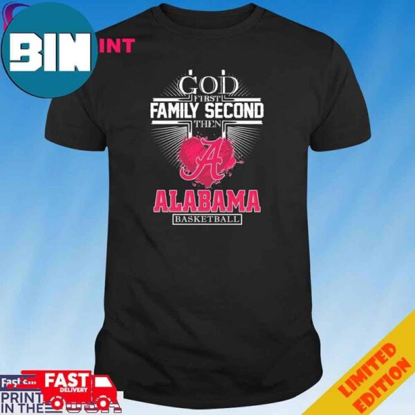 Official God First Family Second The Alabama Crimson Tide Basketball Heart T-Shirt