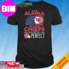 Official I Live In Arizona And I Love The Kansas City Chiefs Which Means I’m Pretty Much Perfect T-Shirt Hoodie