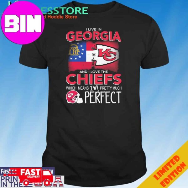 Official I Live In Georgia And I Love The Kansas City Chiefs Which Means I’m Pretty Much Perfect T-Shirt Hoodie