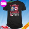 Official I Live In Iowa And I Love The Kansas City Chiefs Which Means I’m Pretty Much Perfect T-Shirt Hoodie