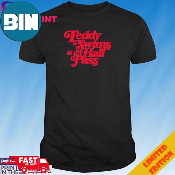 Official Teddy Swims Is My Hall Pass T-Shirt