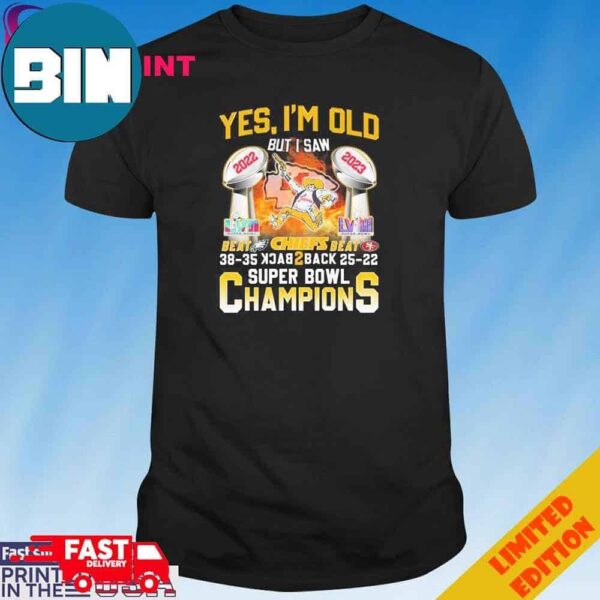 Official Yes I’m Old But I Saw Kansas City Chiefs Beat Eagles And Sf 49ers Back 2 Back Super Bowl Champions T-Shirt