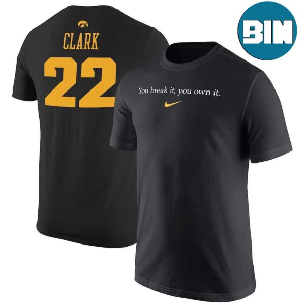 You Break It You Own It Caitlin Clark Points Tracker Hawkeyes Star Breaks NCAA All-Time Scoring Record x Nike Logo T-Shirt