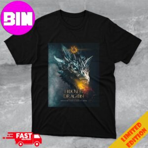 Dramatical Poster House Of The Dragon Fire Will Reign Based On Fire And Blood By George R R Martin On HBO T-Shirt