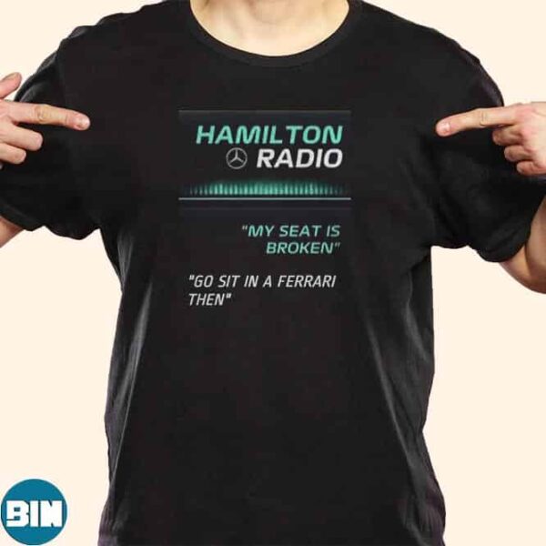 Hamilton Radio My Seat Is Broken Go Sit In A Ferrari Then F1 Troll Quotes Unisex T-Shirt