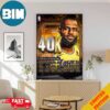 James LeBron King Of NBA Achieve 40k Point Art Poster Canvas