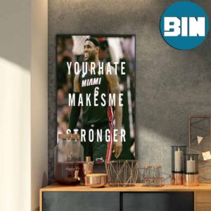 LeBron James Your Hate Makes Me Stronger Home Decor Poster Canvas