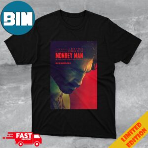 New Poster For Monkey Man One Small Ember Can Burn Down Everything In Theaters On April 5 T-Shirt