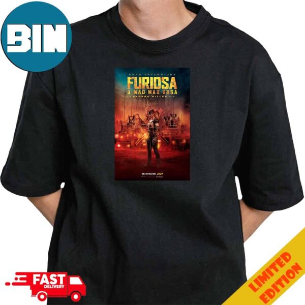 Official Furiosa A Mad Max Saga A George Miller Film Only In Theaters 2024 T-Shirt