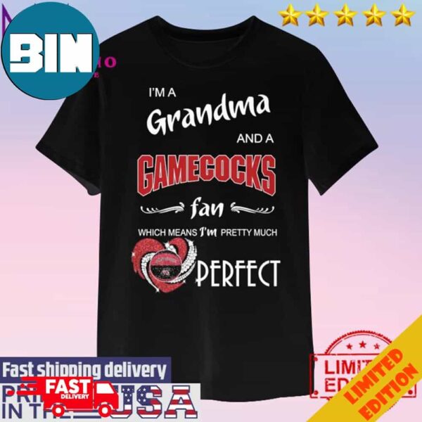 Official I’m A Grandma And A Gamecocks Basketball Fan Which Mean I’m Pretty Much Perfect Unisex T-Shirt Hoodie Long Sleeve Sweater Fan Gifts