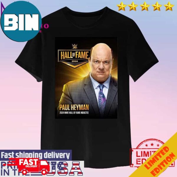 Official Paul Heyman 2024 Wwe Hall Of Fame Unisex T-Shirt Hoodie Long Sleeve Sweater Fan Gifts