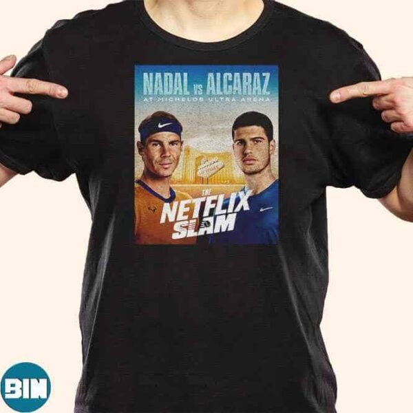 Official Poster The Netflix Slam Rafael Nadal Vs Carlos Alcaraz At Michelob Ultra Arena on March 3rd 2024 T-Shirt T-Shirt