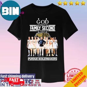 Official Purdue Boilermakers Team God First Family Second Then Purdue Basketball Unisex T-Shirt Hoodie Long Sleeve Sweater Fan Gifts