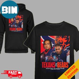The 2024 Hall of Fame Game NFL Houston Texans Vs Chicago Bears On Thurs Aug 1 T Shirt Hoodie