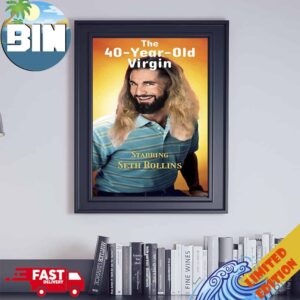 The 40 Year Old Virgin Starring Seth Rollins Funny Poster Make By Roman Reigns Poster Canvas