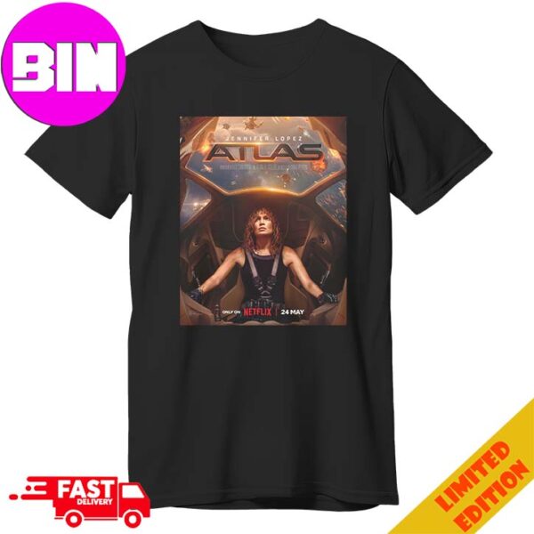 The First Poster For Atlas Starring Jennifer Lopez  Only On Netflix 24 May 2024 Unisex T-Shirt