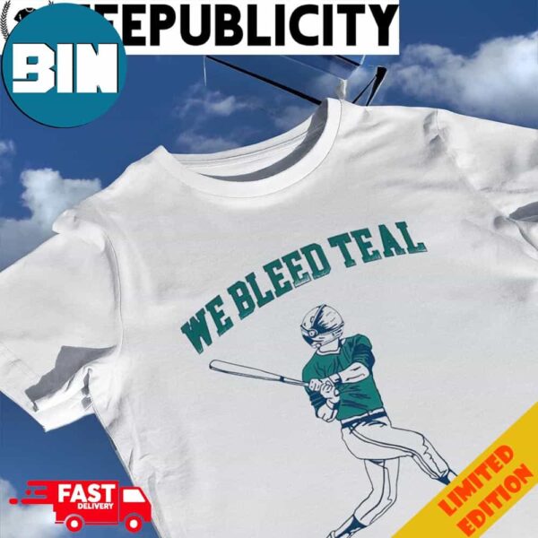 We Bleed Teal Baseball Unisex T-Shirt Hoodie Long Sleeve Sweater Fan Gifts