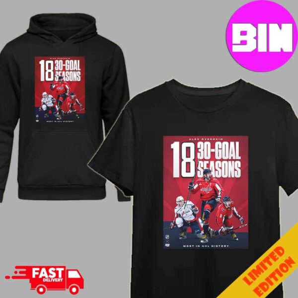 Capital Alex Ovechkin Of Washington Capitals NHL Have Had At Least Eighteen 30 Goals Seasons Unisex Hoodie T-Shirt