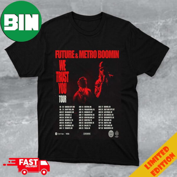 Future And Metro Boomin  We Trust You Tour Schedule Lists 2024 Merchandise T-Shirt Hoodie